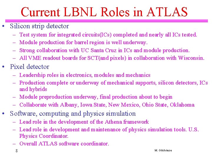 Current LBNL Roles in ATLAS • Silicon strip detector – – Test system for