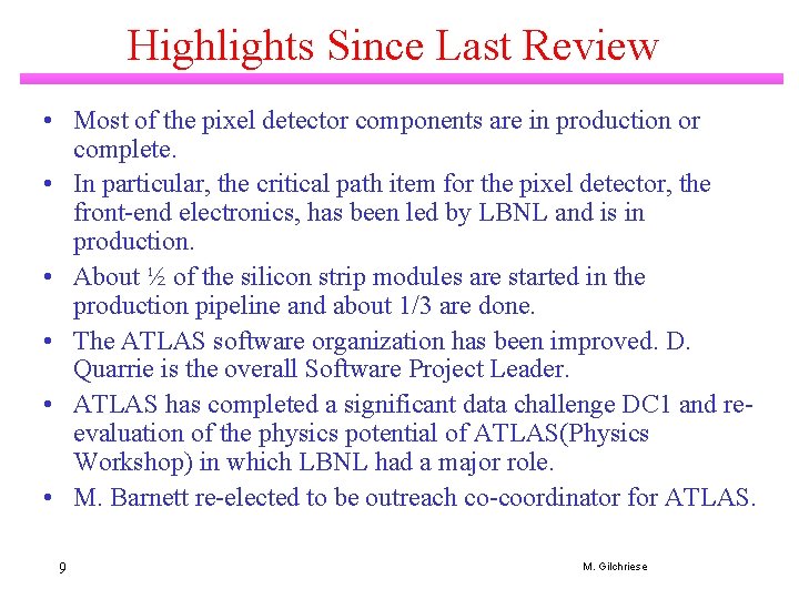 Highlights Since Last Review • Most of the pixel detector components are in production