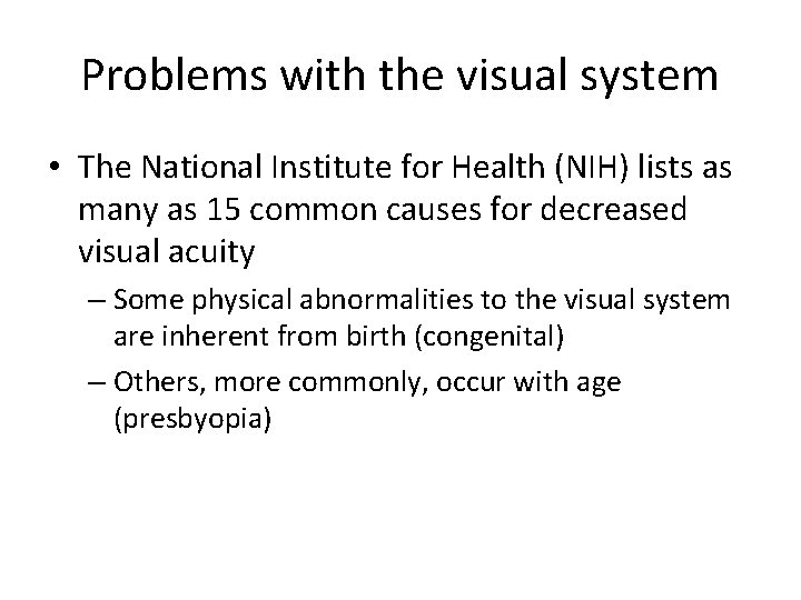 Problems with the visual system • The National Institute for Health (NIH) lists as