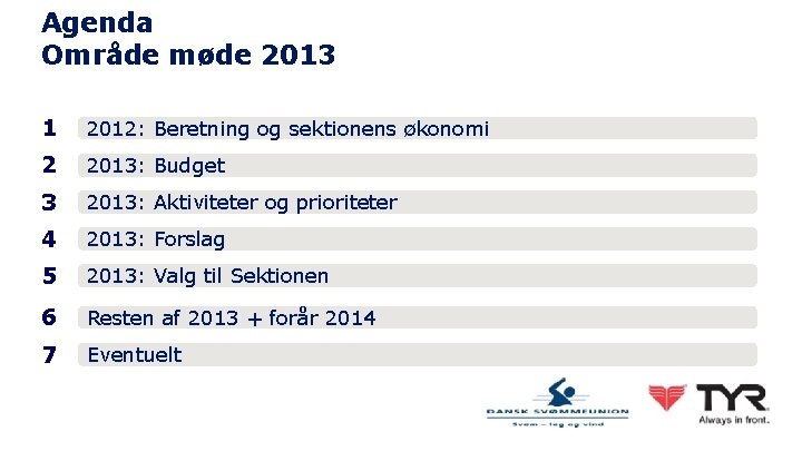 Agenda Område møde 2013 1 2012: Beretning og sektionens økonomi 2 2013: Budget 3