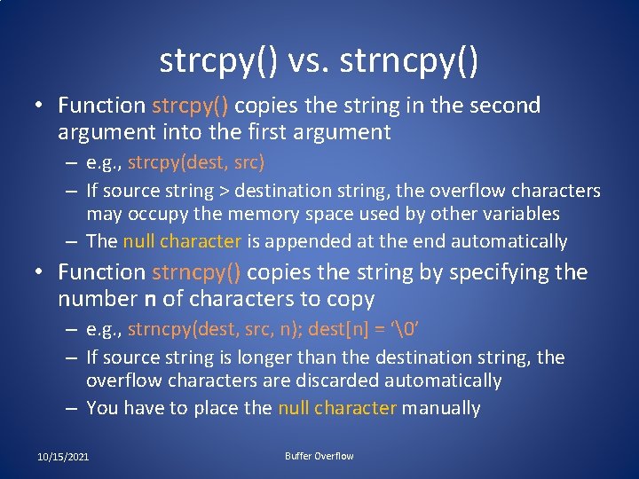strcpy() vs. strncpy() • Function strcpy() copies the string in the second argument into strcpy() vs. strncpy() • Function strcpy() copies the string in the second argument into