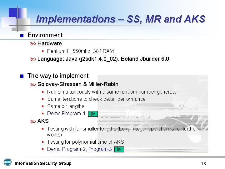 Implementations – SS, MR and AKS Environment Hardware § Pentium III 550 mhz, 384