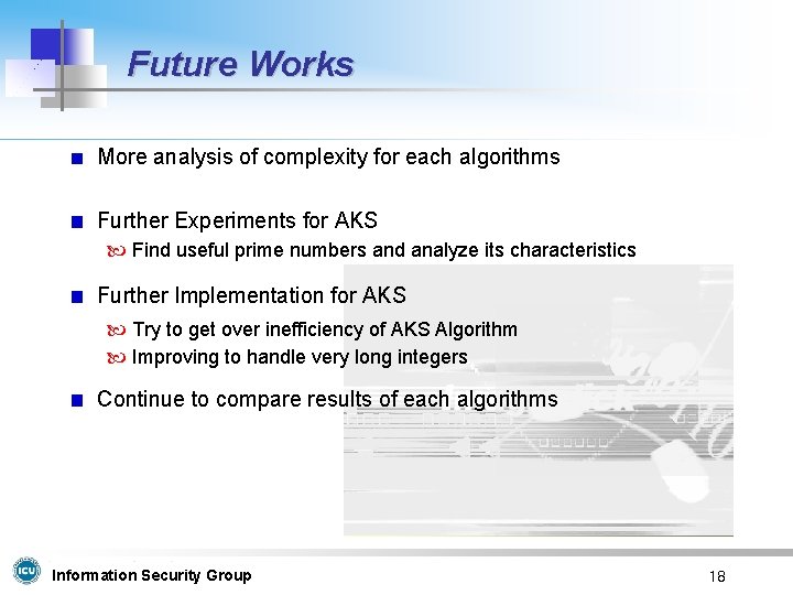 Future Works More analysis of complexity for each algorithms Further Experiments for AKS Find