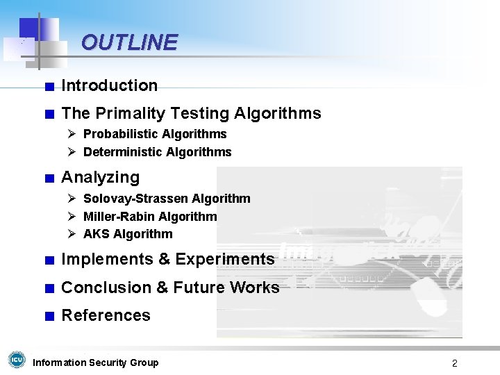 OUTLINE Introduction The Primality Testing Algorithms Ø Probabilistic Algorithms Ø Deterministic Algorithms Analyzing Ø
