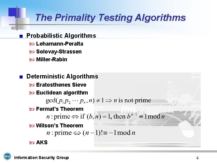 The Primality Testing Algorithms Probabilistic Algorithms Lehamann-Peralta Solovay-Strassen Miller-Rabin Deterministic Algorithms Eratosthenes Sieve Euclidean