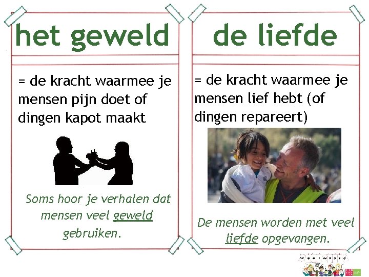 het geweld = de kracht waarmee je mensen pijn doet of dingen kapot maakt