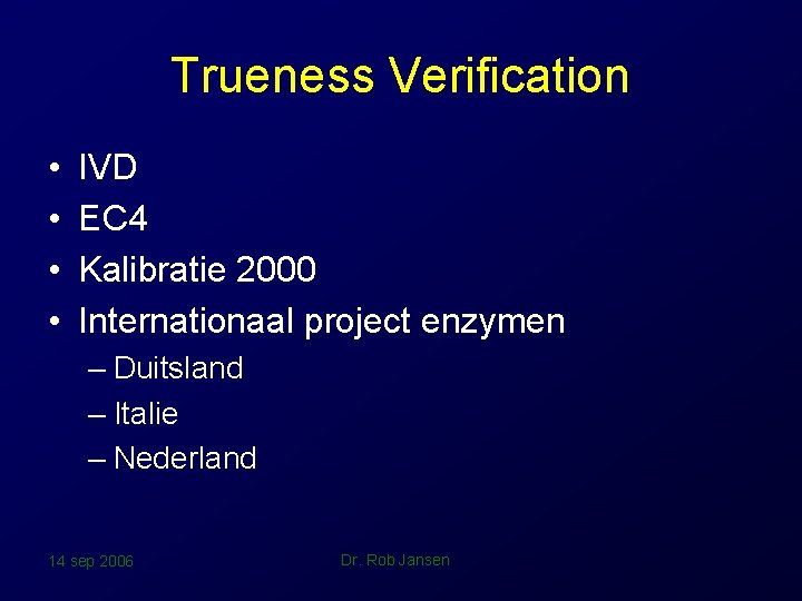 Trueness Verification • • IVD EC 4 Kalibratie 2000 Internationaal project enzymen – Duitsland