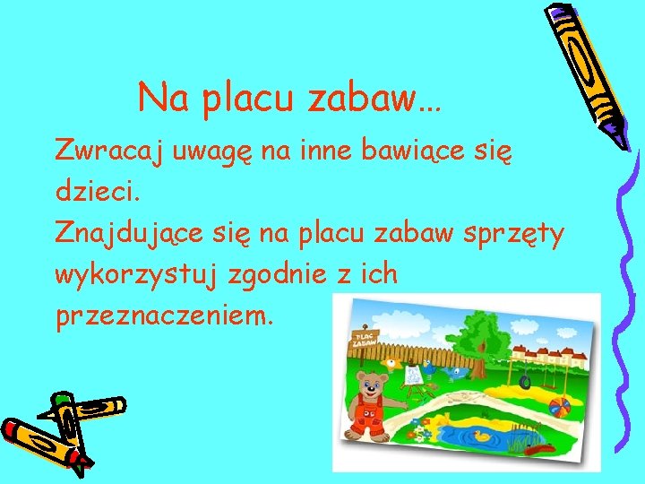 Na placu zabaw… Zwracaj uwagę na inne bawiące się dzieci. Znajdujące się na placu