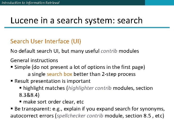 Introduction to Information Retrieval Lucene in a search system: search Search User Interface (UI)