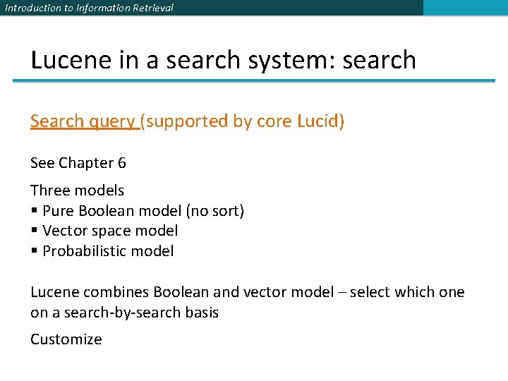 Introduction to Information Retrieval Lucene in a search system: search Search query (supported by