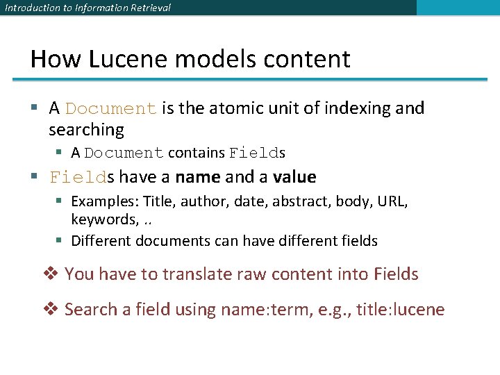 Introduction to Information Retrieval How Lucene models content § A Document is the atomic