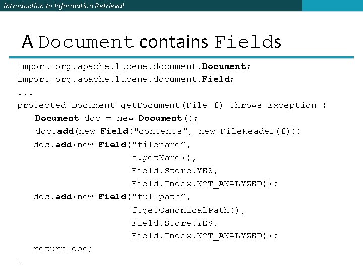 Introduction to Information Retrieval A Document contains Fields import org. apache. lucene. document. Document;