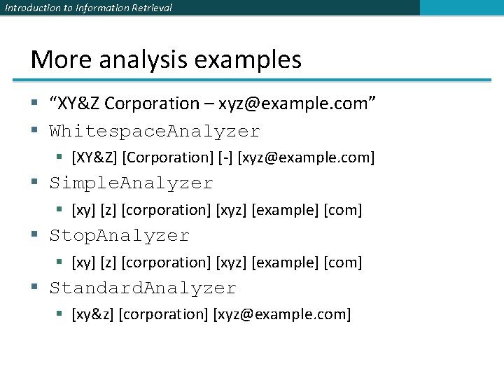 Introduction to Information Retrieval More analysis examples § “XY&Z Corporation – xyz@example. com” §