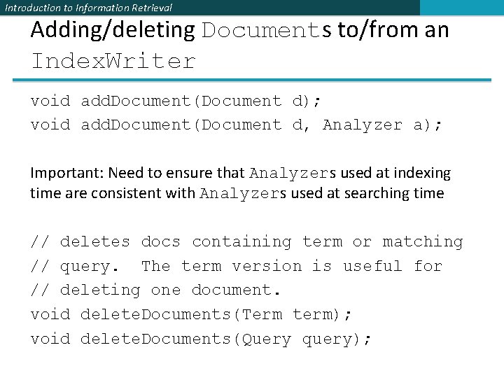 Introduction to Information Retrieval Adding/deleting Documents to/from an Index. Writer void add. Document(Document d);