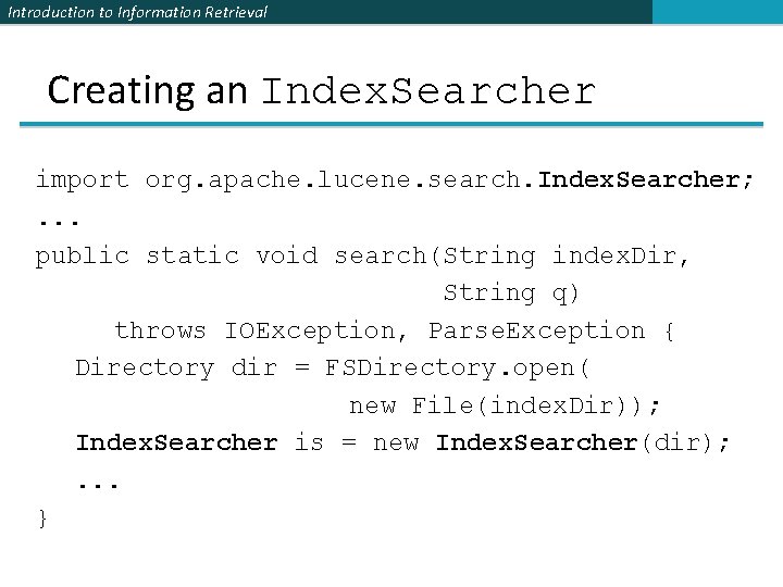 Introduction to Information Retrieval Creating an Index. Searcher import org. apache. lucene. search. Index.