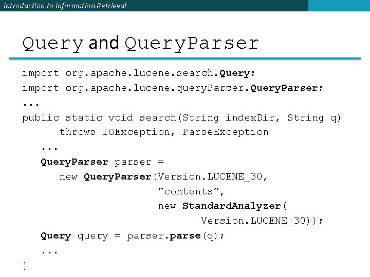Introduction to Information Retrieval Query and Query. Parser import org. apache. lucene. search. Query;