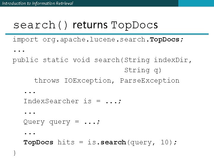 Introduction to Information Retrieval search() returns Top. Docs import org. apache. lucene. search. Top.