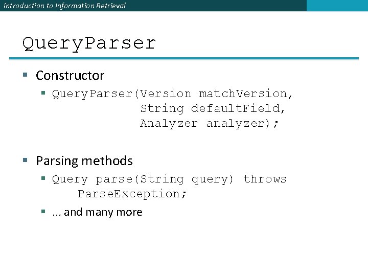 Introduction to Information Retrieval Query. Parser § Constructor § Query. Parser(Version match. Version, String