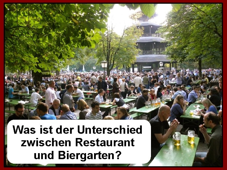 Was ist der Unterschied zwischen Restaurant und Biergarten? 