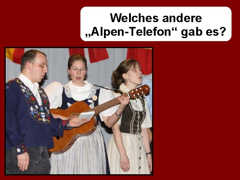 Welches andere „Alpen-Telefon“ gab es? 