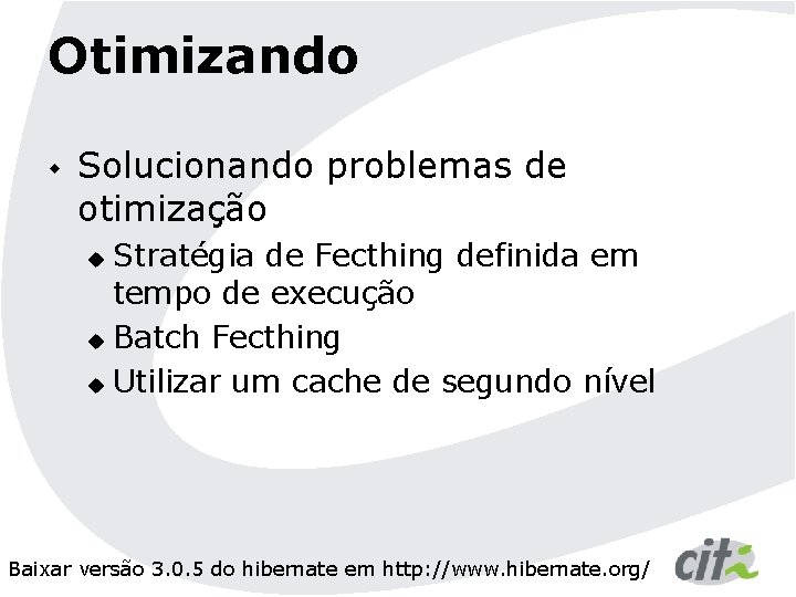 Otimizando w Solucionando problemas de otimização Stratégia de Fecthing definida em tempo de execução