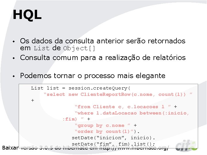 HQL w Os dados da consulta anterior serão retornados em List de Object[] Consulta