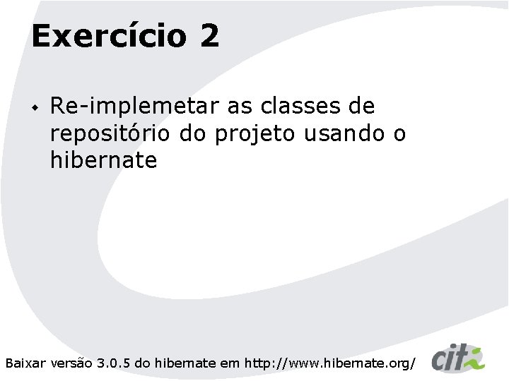 Exercício 2 w Re-implemetar as classes de repositório do projeto usando o hibernate Baixar