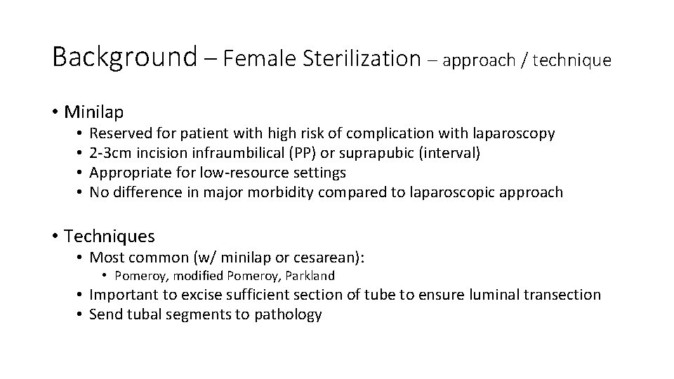 Background – Female Sterilization – approach / technique • Minilap • • Reserved for