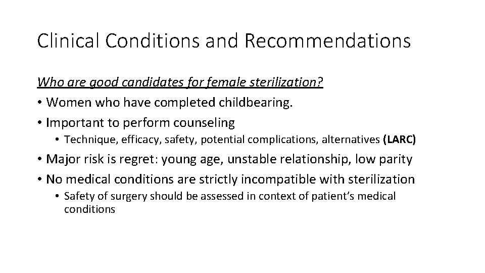 Clinical Conditions and Recommendations Who are good candidates for female sterilization? • Women who