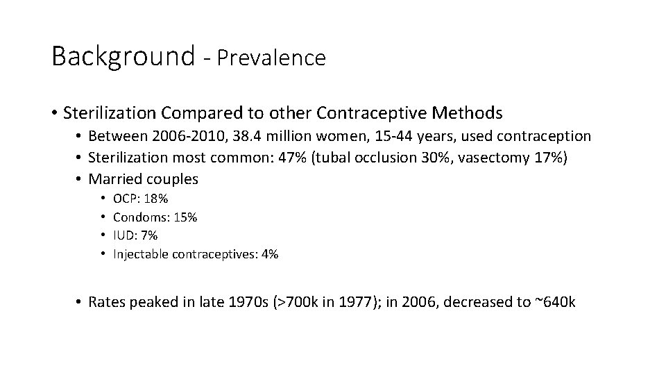 Background - Prevalence • Sterilization Compared to other Contraceptive Methods • Between 2006 -2010,
