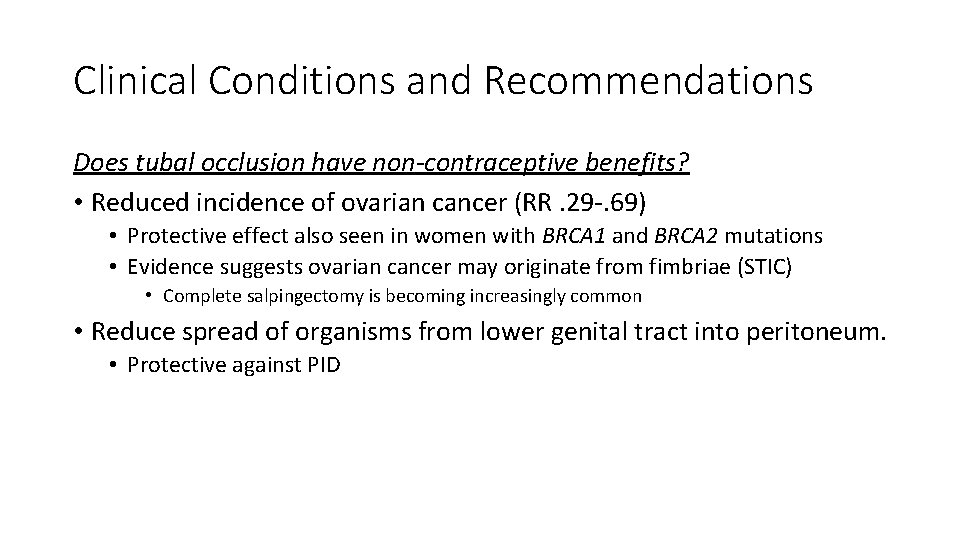Clinical Conditions and Recommendations Does tubal occlusion have non-contraceptive benefits? • Reduced incidence of