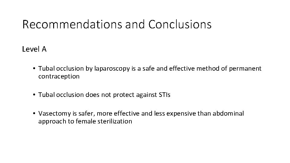 Recommendations and Conclusions Level A • Tubal occlusion by laparoscopy is a safe and