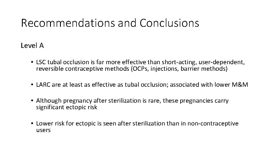 Recommendations and Conclusions Level A • LSC tubal occlusion is far more effective than
