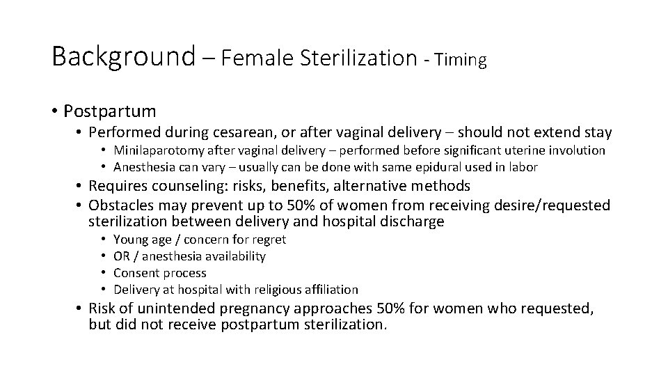 Background – Female Sterilization - Timing • Postpartum • Performed during cesarean, or after