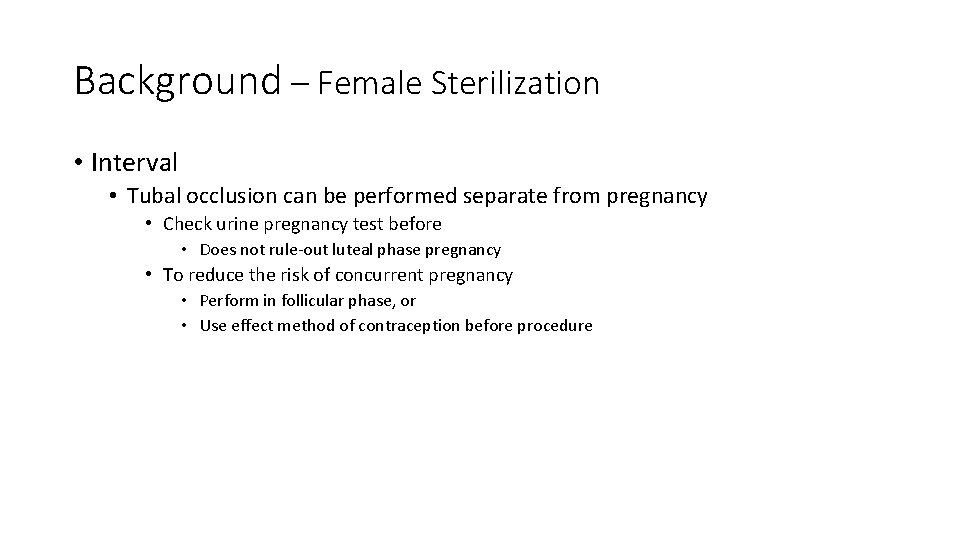 Background – Female Sterilization • Interval • Tubal occlusion can be performed separate from