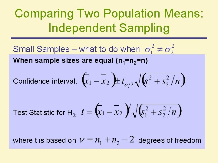 Comparing Two Population Means: Independent Sampling Small Samples – what to do when When