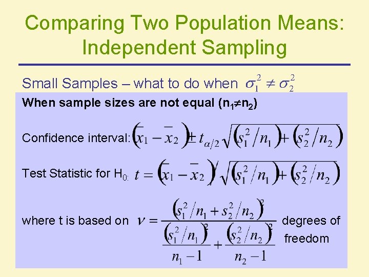 Comparing Two Population Means: Independent Sampling Small Samples – what to do when When