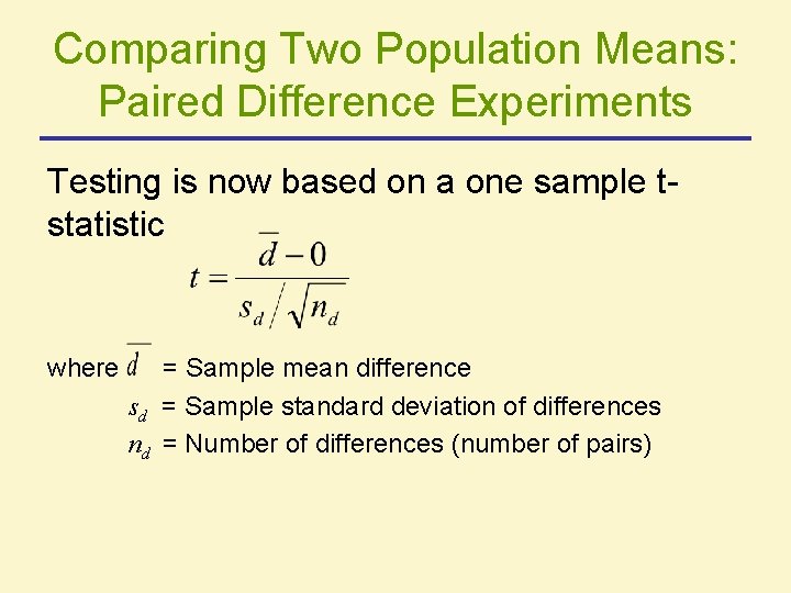 Comparing Two Population Means: Paired Difference Experiments Testing is now based on a one