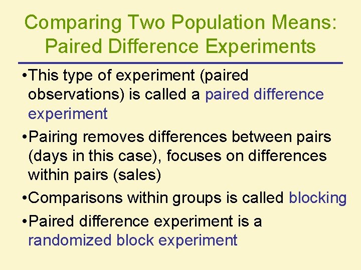 Comparing Two Population Means: Paired Difference Experiments • This type of experiment (paired observations)