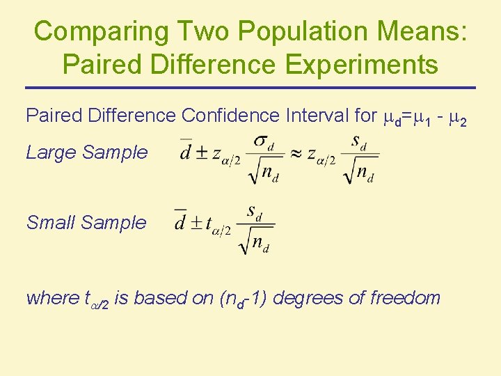 Comparing Two Population Means: Paired Difference Experiments Paired Difference Confidence Interval for d= 1