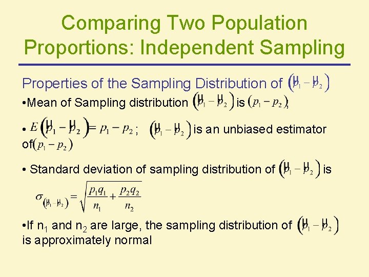 Comparing Two Population Proportions: Independent Sampling Properties of the Sampling Distribution of • Mean