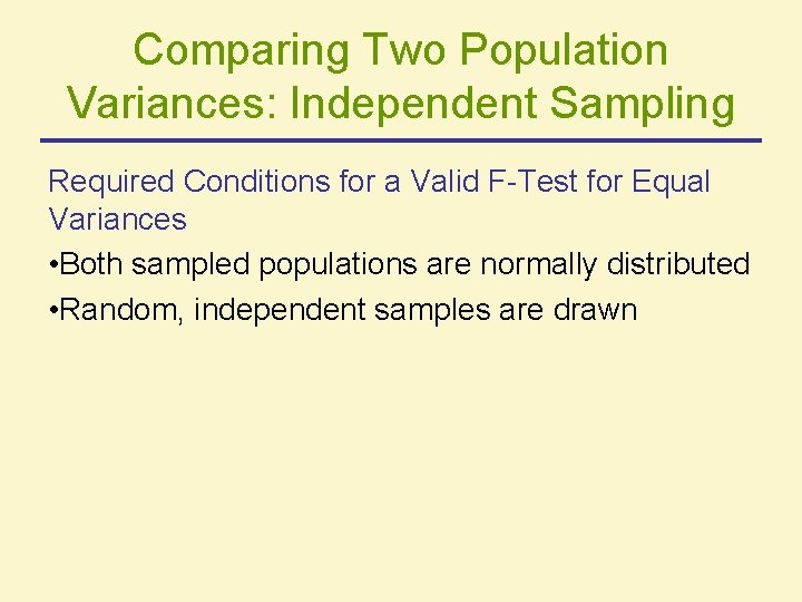 Comparing Two Population Variances: Independent Sampling Required Conditions for a Valid F-Test for Equal