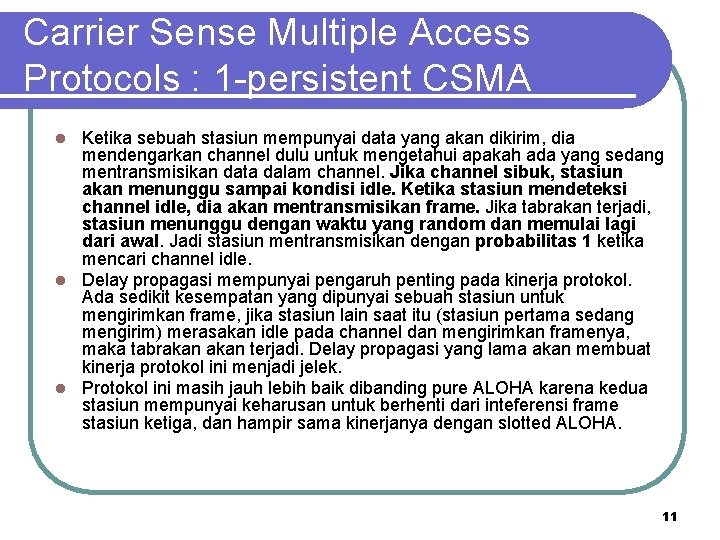 Carrier Sense Multiple Access Protocols : 1 -persistent CSMA Ketika sebuah stasiun mempunyai data