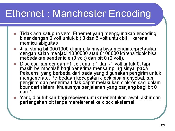 Ethernet : Manchester Encoding Tidak ada satupun versi Ethernet yang menggunakan encoding biner dengan