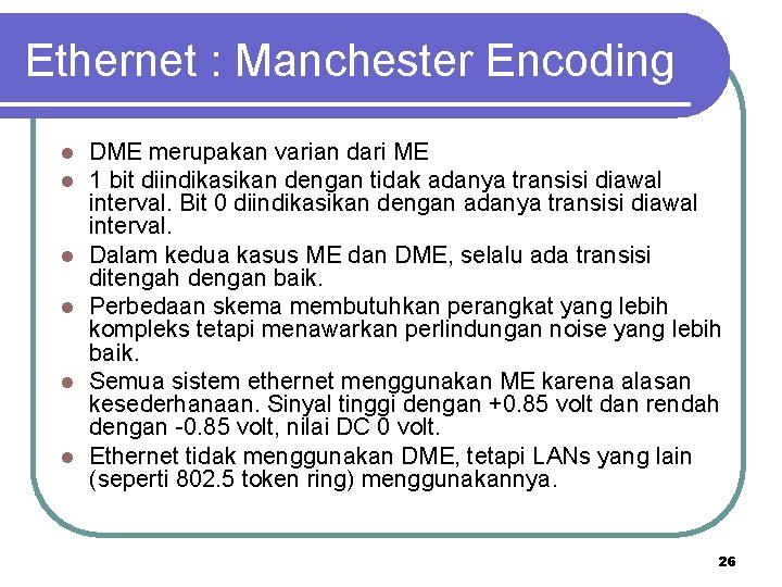 Ethernet : Manchester Encoding l l l DME merupakan varian dari ME 1 bit