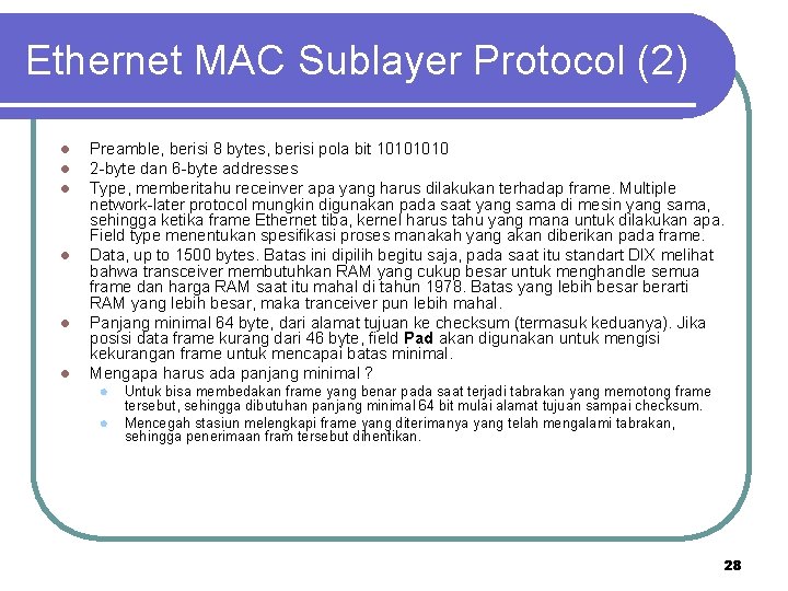 Ethernet MAC Sublayer Protocol (2) l l l Preamble, berisi 8 bytes, berisi pola