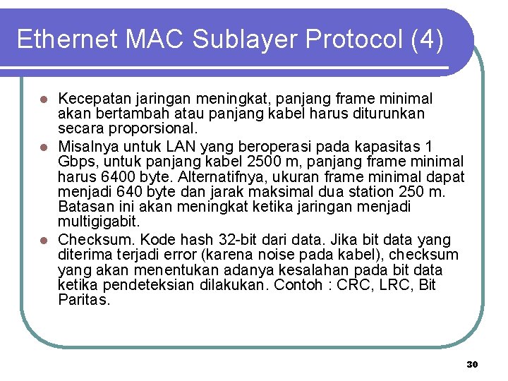 Ethernet MAC Sublayer Protocol (4) Kecepatan jaringan meningkat, panjang frame minimal akan bertambah atau