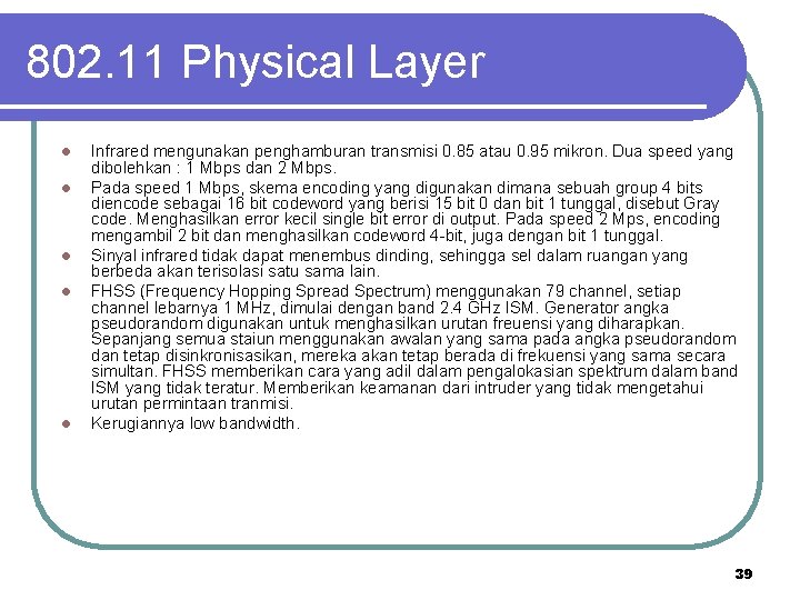 802. 11 Physical Layer l l l Infrared mengunakan penghamburan transmisi 0. 85 atau