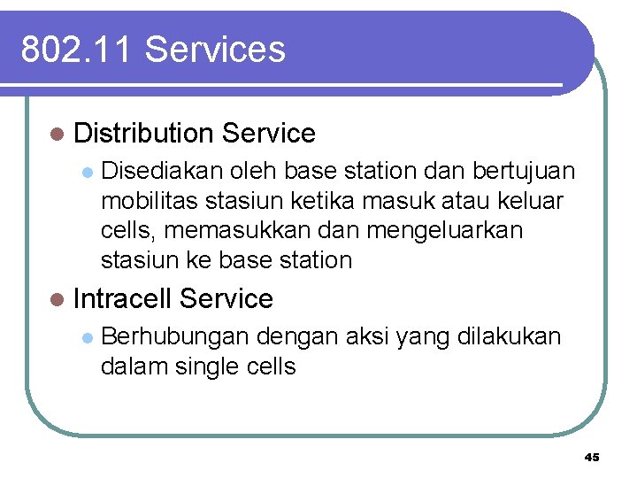 802. 11 Services l Distribution l Disediakan oleh base station dan bertujuan mobilitas stasiun