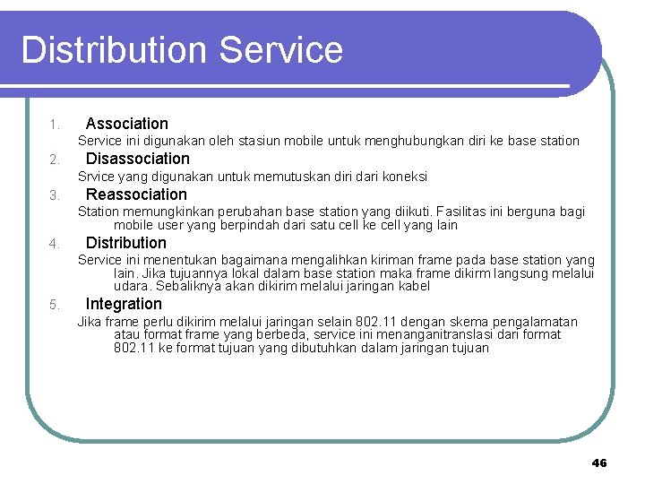 Distribution Service 1. Association Service ini digunakan oleh stasiun mobile untuk menghubungkan diri ke